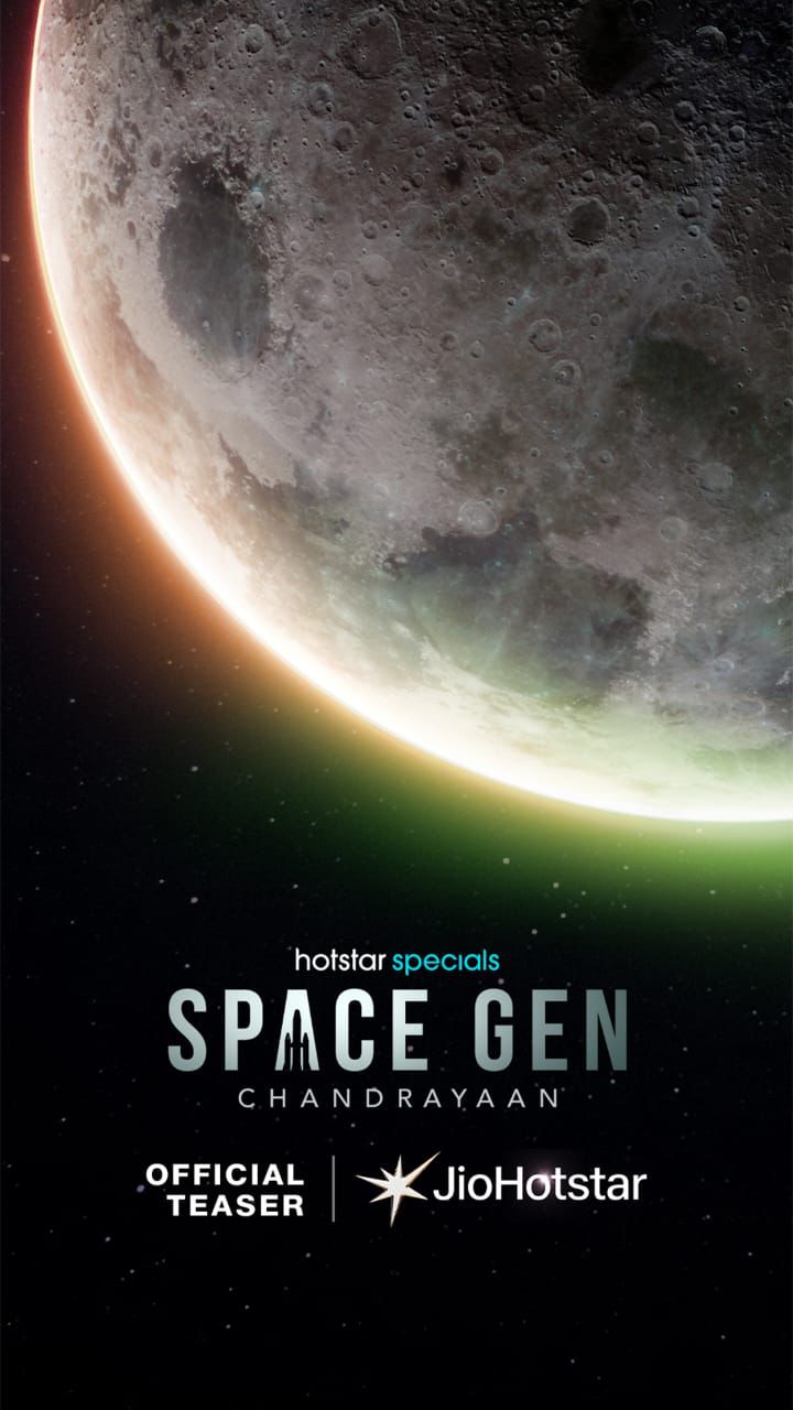 जियोहॉटस्टार लेकर आ रहा है भारत की सबसे बड़ी अनकही कहानी &lsquo;स्पेस जेन: चंद्रयान&rsquo;