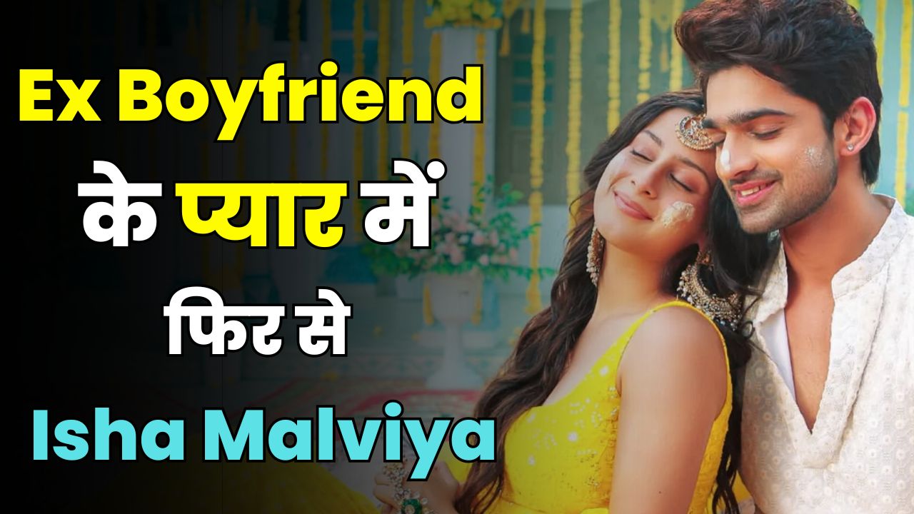 Isha Malviya FORGETS Breakup Pain